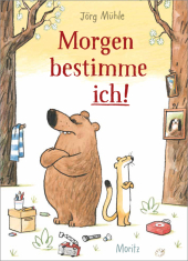 Jörg Mühle “Morgen bestimme ich”