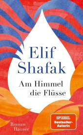 Elif Shafak “Am Himmel die Flüsse”