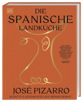 José Pizarro “Die spanische Landküche — Rezepte & Geschichten aus meiner Heimat”