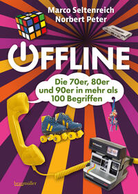 Marco Seltenreich & Norbert Peter “Offline — Die 70er, 80er und 90er in mehr als 100 Begriffen”