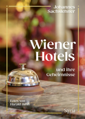 Johannes Sachslehner “Wiener Hotels und ihre Geheimnisse”