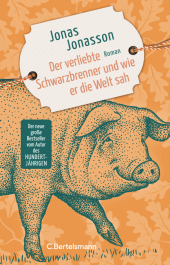 Jonas Jonasson “Der verliebte Schwarzbrenner und wie er die Welt sah”