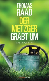 Thomas Raab “Der Metzger gräbt um”