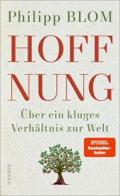 Philipp Blom “Hoffnung — Über ein kluges Verhältnis zur Welt”