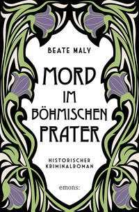 Beate Maly “Mord im Böhmischen Prater”